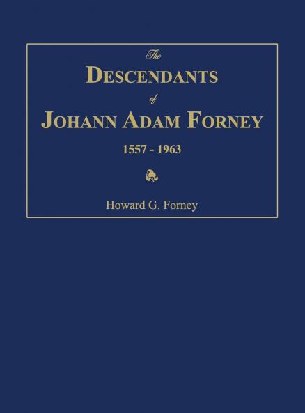 The Descendants of Johann Adam Forney 1557-1963
