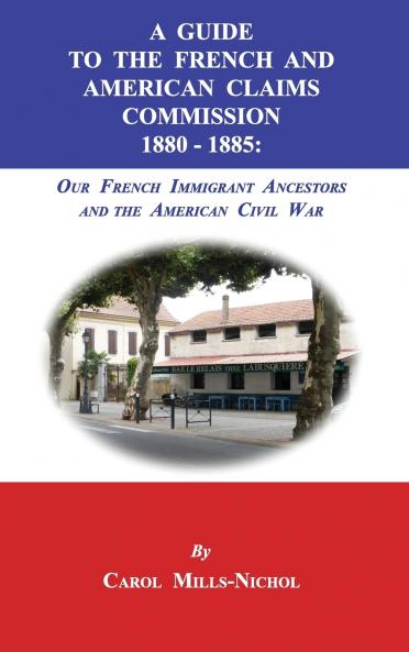 A Guide to the French and American Claims Commission 1880-1885