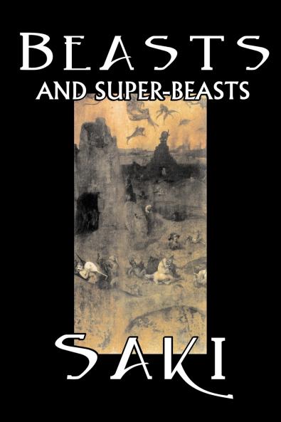 Beasts and Super-Beasts by Saki Fiction Classic Literary Short Stories