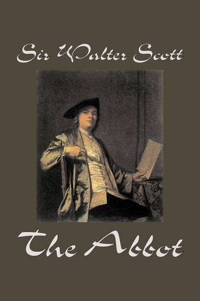 The Abbot by Sir Walter Scott Fiction Classics Historical