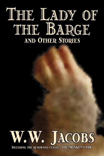 The Lady of the Barge and Other Stories by W. W. Jacobs Classics Science Fiction Short Stories Sea Stories