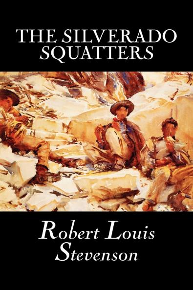 The Silverado Squatters by Robert Louis Stevenson Fiction Classics Historical Literary