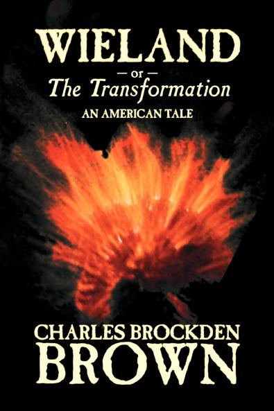 Wieland; or the Transformation. An American Tale by Charles Brockden Brown Fiction Horror