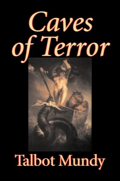 Caves of Terror by Talbot Mundy Fiction Classics Action & Adventure Horror