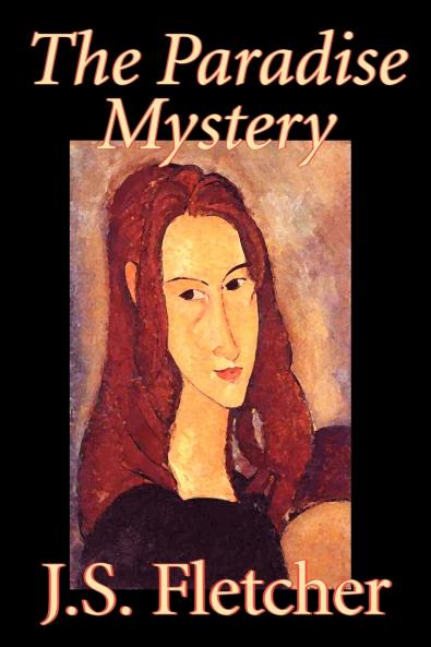 The Paradise Mystery by J. S. Fletcher Fiction Mystery & Detective Historical