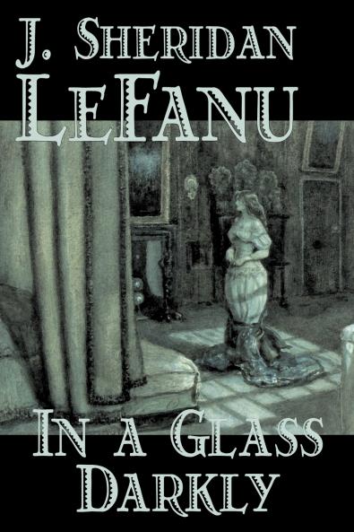 In a Glass Darkly by Joseph Sheridan Le Fanu Fiction Literary Horror Fantasy
