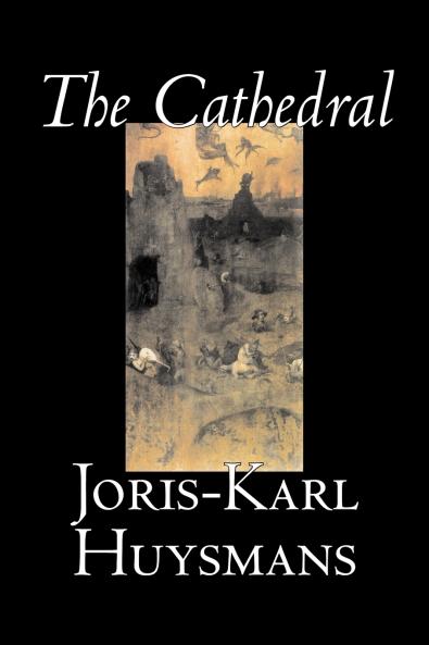 The Cathedral by Joris-Karl Huysmans Fiction Classics Literary Action & Adventure