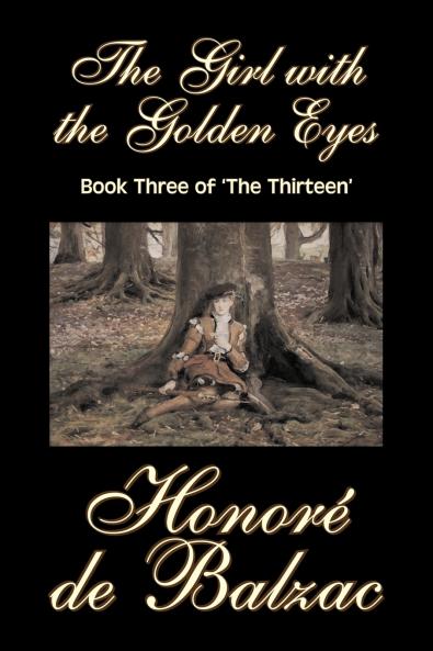 The Girl with the Golden Eyes Book Three of 'The Thirteen' by Honore de Balzac Fiction Literary Historical
