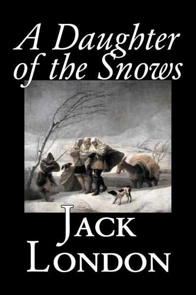 A Daughter of the Snows by Jack London Fiction Action & Adventure