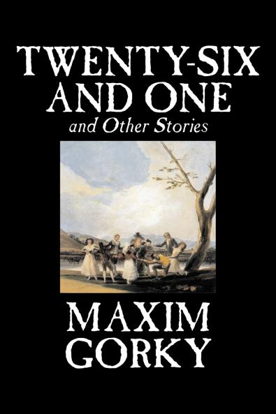 Twenty-Six and One and Other Stories by Maxim Gorky Fiction Classics Literary Short Stories