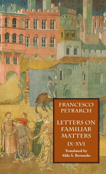 Letters on Familiar Matters (Rerum Familiarium Libri) Vol. 2 Books IX-XVI