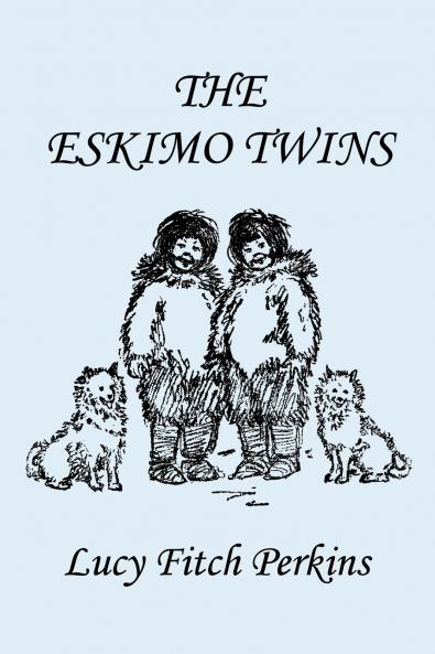 The Eskimo Twins Illustrated Edition (Yesterday's Classics)