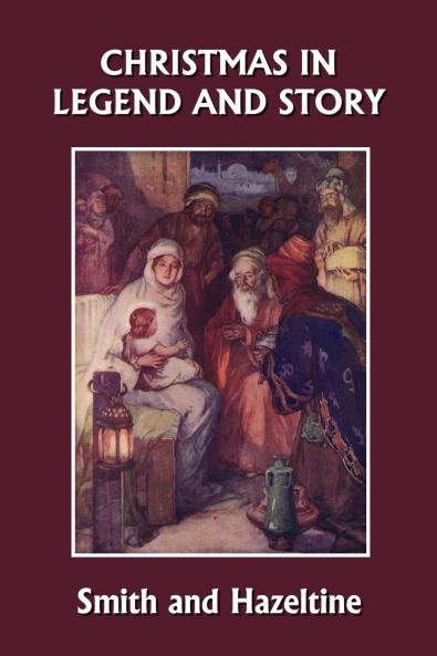 Christmas in Legend and Story Illustrated Edition (Yesterday's Classics)
