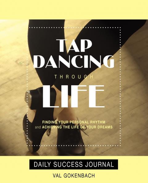 Tap Dancing Through Life - Daily Success Journal