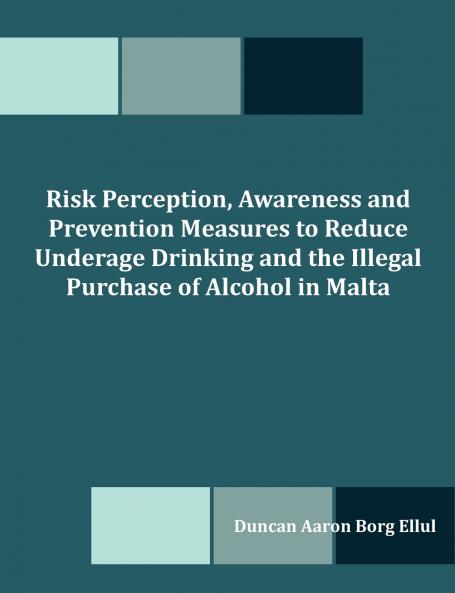 Risk Perception Awareness and Prevention Measures to Reduce Underage Drinking and the Illegal Purchase of Alcohol in Malta