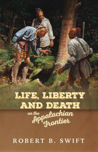 Life Liberty and Death on the Appalachian Frontier