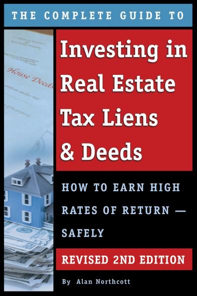 The Complete Guide to Investing in Real Estate Tax Liens & Deeds