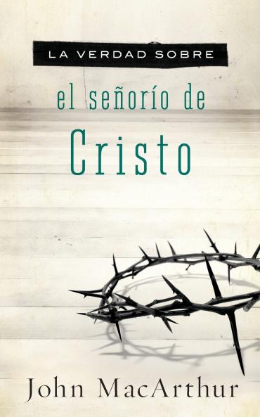 La Verdad Sobre El Se��or��o de Cristo = The Truth about the Lordship of Christ