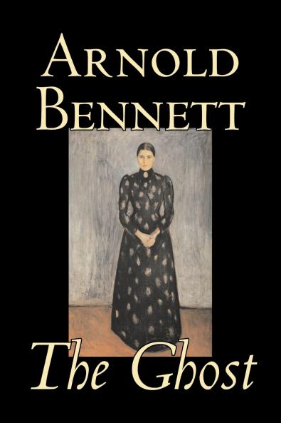 The Ghost by Arnold Bennett Fiction Literary