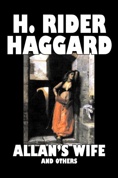Allan's Wife and Others by H. Rider Haggard Fiction Fantasy Historical Action & Adventure Fairy Tales Folk Tales Legends & Mythology