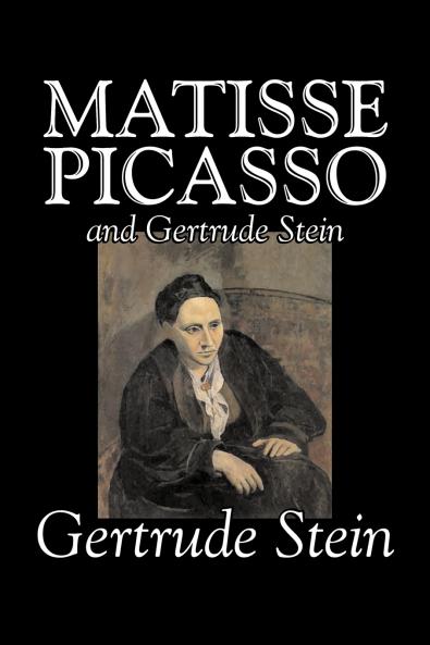 Matisse Picasso and Gertrude Stein by Gertrude Stein Fiction Literary