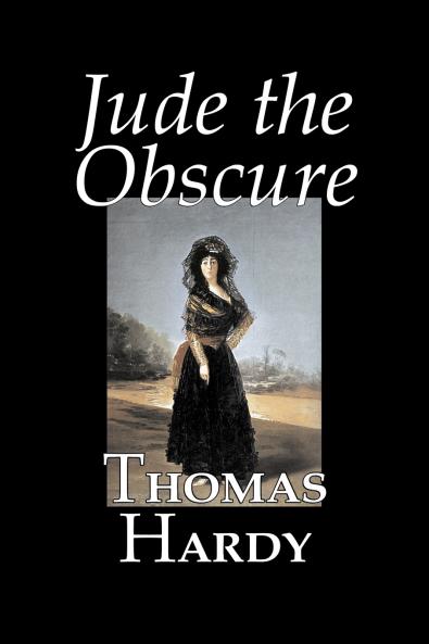 Jude the Obscure by Thomas Hardy Fiction Classics