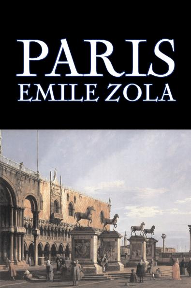 Paris by Emile Zola Fiction Literary Classics