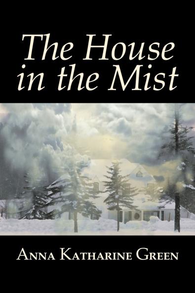 The House in the Mist by Anna Katharine Green Fiction Thrillers Mystery & Detective Literary