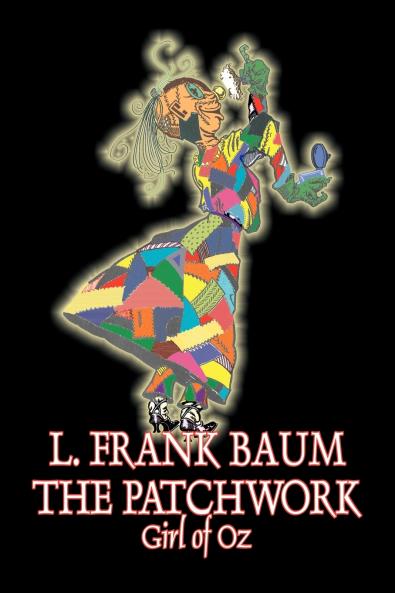 The Patchwork Girl of Oz by L. Frank Baum Fiction Fantasy Literary Fairy Tales Folk Tales Legends & Mythology