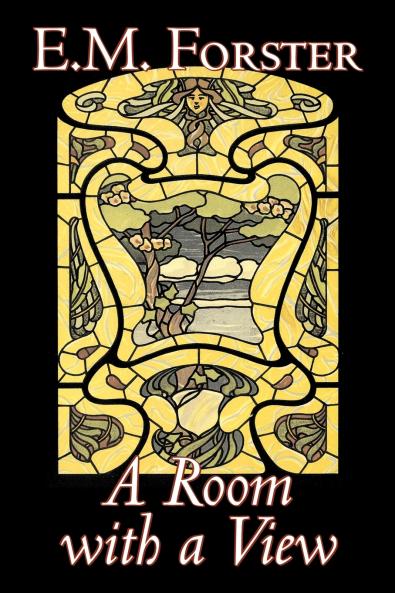 A Room with a View by E.M. Forster Fiction Classics