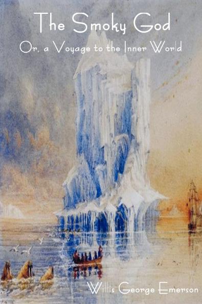 The Smoky God Or a Voyage to the Inner World