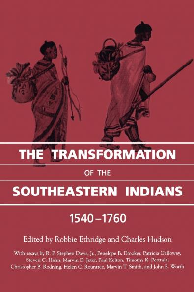 The Transformation of the Southeastern Indians 1540-1760