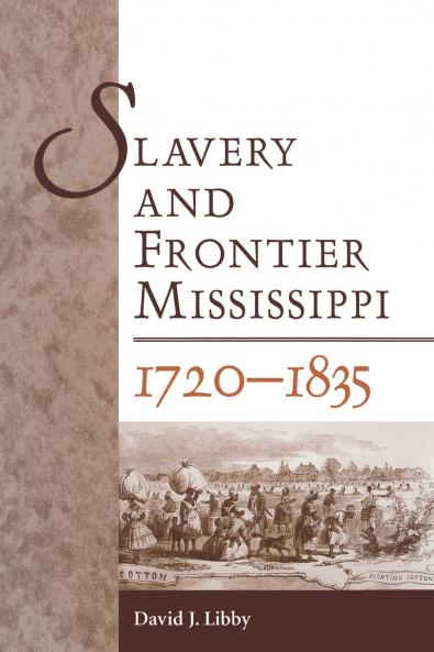 Slavery and Frontier Mississippi 1720-1835
