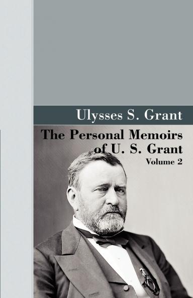 The Personal Memoirs of U.S. Grant Vol 2.