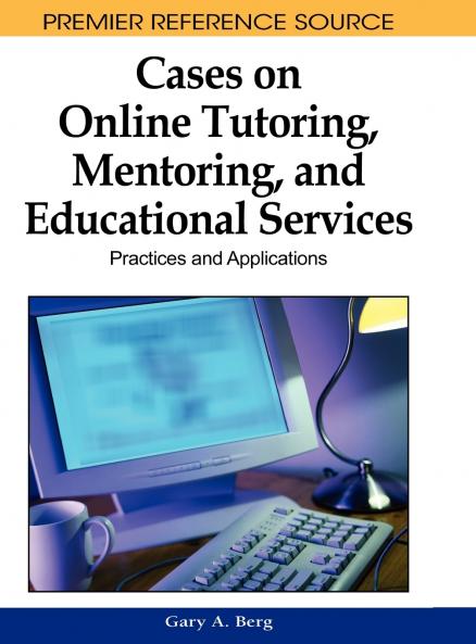 Cases on Online Tutoring Mentoring and Educational Services