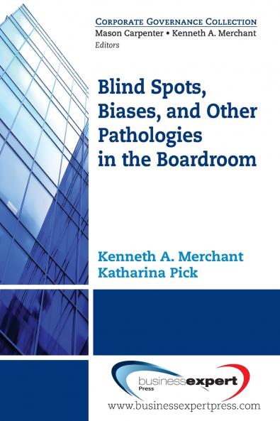 Blind Spots Biases and Other Pathologies in the Boardroom