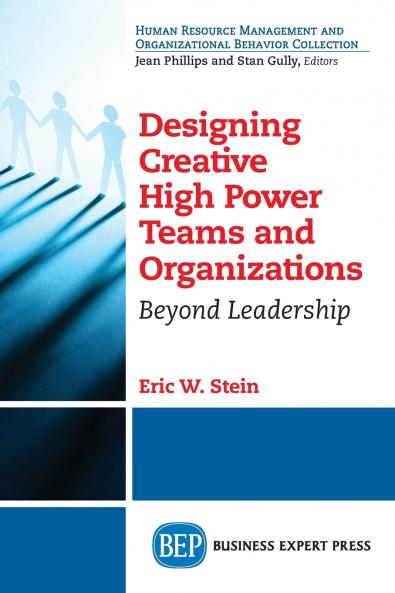 Designing Creative High Power Teams and Organizations
