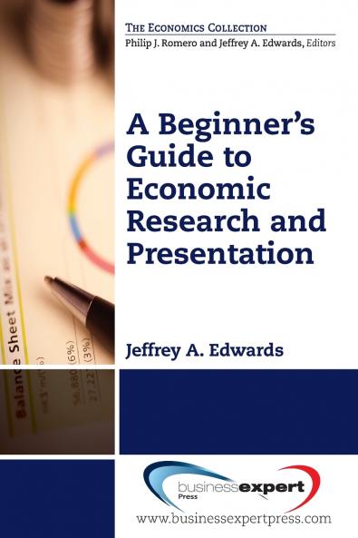A Beginner's Guide to Economic Research and Presentation