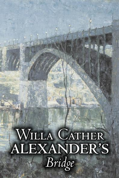 Alexander's Bridge by Willa Cather Fiction Classics Romance Literary