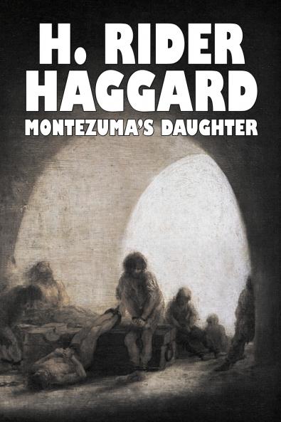 Montezuma's Daughter by H. Rider Haggard Fiction Historical Literary Fantasy