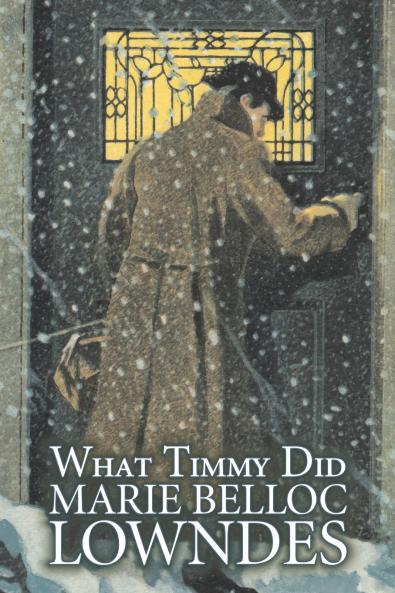 What Timmy Did by Marie Belloc Lowndes Fiction Mystery & Detective Ghost