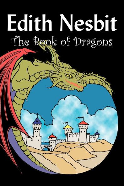 The Book of Dragons by Edith Nesbit Fiction Fantasy & Magic