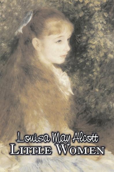 Little Women by Louisa May Alcott Fiction Family Classics