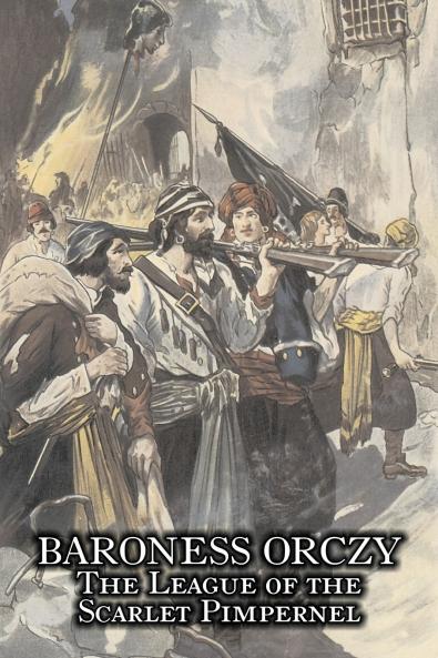 The League of the Scarlet Pimpernel by Baroness Orczy Juvenile Fiction Action & Adventure