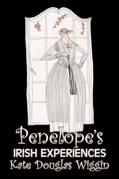 Penelope's Irish Experiences by Kate Douglas Wiggin Fiction Historical United States People & Places Readers - Chapter Books