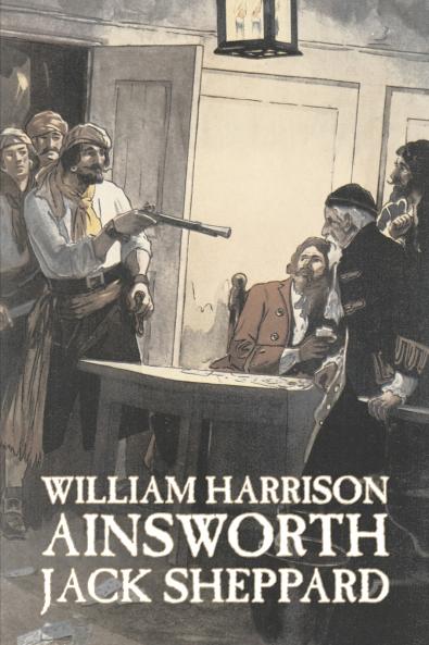 Jack Sheppard by William Harrison Ainsworth Fiction Historical Horror