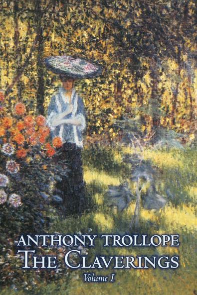 The Claverings Volume I of II by Anthony Trollope Fiction Literary