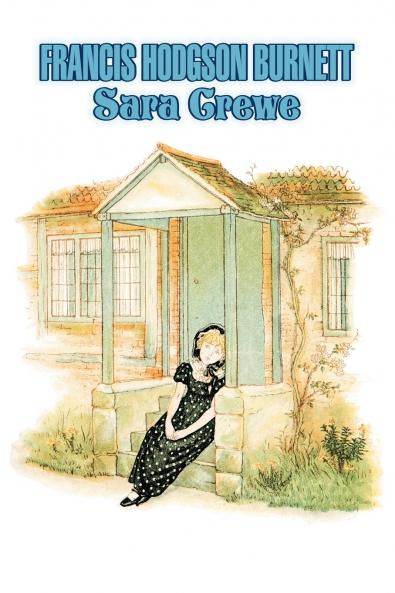 Sara Crewe by Frances Hodgson Burnett Juvenile Fiction Classics Family