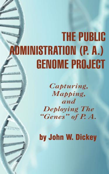The Public Administration (P. A.) Genome Project Capturing Mapping and Deploying the Genes of P. A. (Hc)