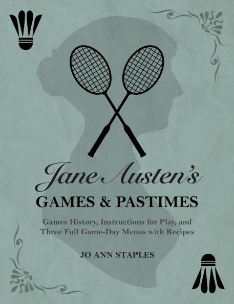 Jane Austen's Games and Pastimes - Games History Instructions for Play and Three Full Game-Day Menus with Recipes